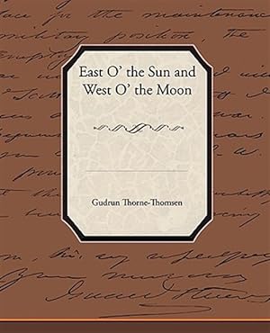 Image du vendeur pour East O' the Sun and West O' the Moon mis en vente par GreatBookPrices