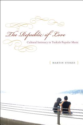Immagine del venditore per The Republic of Love: Cultural Intimacy in Turkish Popular Music (Paperback or Softback) venduto da BargainBookStores