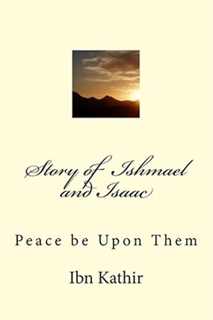 Imagen del vendedor de Story of Ishmael and Isaac : Peace Be upon Them a la venta por GreatBookPrices