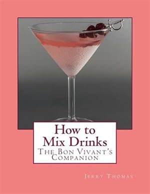 Seller image for How to Mix Drinks : The Bon Vivant's Companion for sale by GreatBookPrices