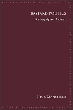 Seller image for Bastard Politics : Sovereignty and Violence for sale by GreatBookPrices