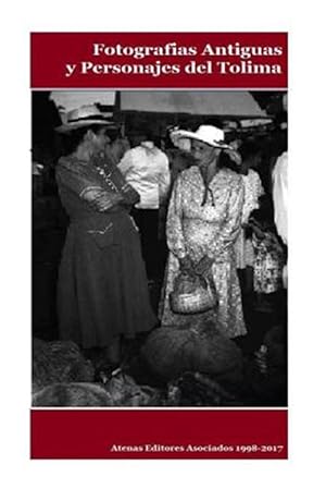 Imagen del vendedor de Fotografias Antiguas y Personajes del Tolima Volumen II -Language: spanish a la venta por GreatBookPrices