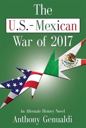 Bild des Verkufers fr THE U.S.-MEXICAN WAR OF 2017 zum Verkauf von GreatBookPrices