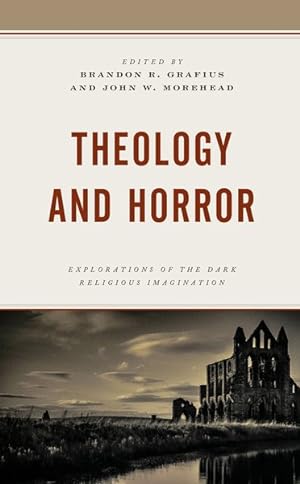 Bild des Verkufers fr Theology and Horror : Explorations of the Dark Religious Imagination zum Verkauf von GreatBookPrices