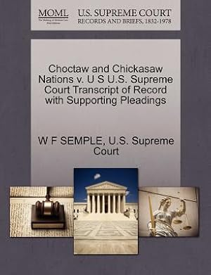 Bild des Verkufers fr Choctaw and Chickasaw Nations V. U S U.S. Supreme Court Transcript of Record with Supporting Pleadings (Paperback or Softback) zum Verkauf von BargainBookStores