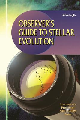 Seller image for Observer's Guide to Stellar Evolution: The Birth, Life and Death of Stars (Paperback or Softback) for sale by BargainBookStores
