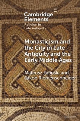 Seller image for Monasticism and the City in Late Antiquity and the Early Middle Ages (Paperback or Softback) for sale by BargainBookStores