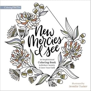 Image du vendeur pour New Mercies I See : An Inspirational Coloring Book to Reduce Anxiety and Grow Your Faith mis en vente par Smartbuy