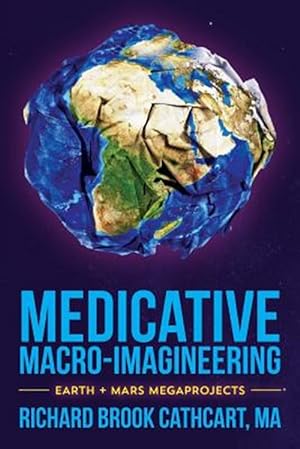 Imagen del vendedor de Medicative Macro-Imagineering : Earth & Mars Megaprojects a la venta por GreatBookPrices