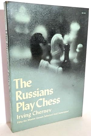 The Russians Play Chess Fifty-six Master Games Selected and Annotated