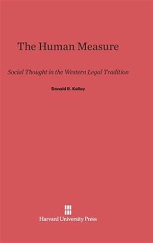 Seller image for The Human Measure: Social Thought in the Western Legal Tradition for sale by GreatBookPrices