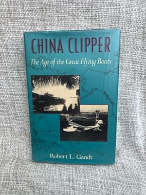 Image du vendeur pour China Clipper: The Age of the Great Flying Boats mis en vente par Anytime Books