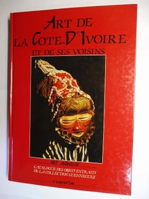 ART DE LA COTE-D`IVOIRE ET DE SES VOISINS *. CATALOGUE DES OBJETS EXTRAITS DE LA COLLECTION GUENN...