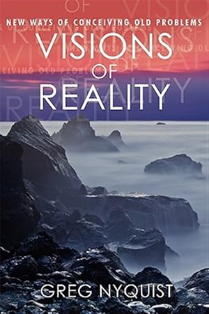 Image du vendeur pour Visions of Reality : New Ways of Conceiving Old Problems mis en vente par GreatBookPricesUK