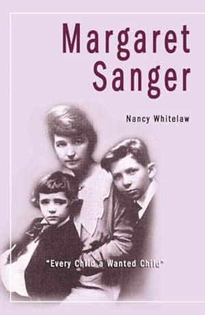 Imagen del vendedor de Margaret Sanger : Every Child a Wanted Child a la venta por GreatBookPrices