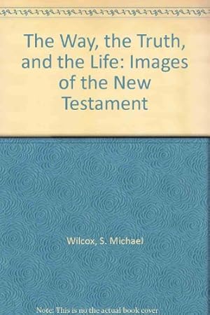 Immagine del venditore per The Way, the Truth, and the Life: Images of the New Testament venduto da savehere619