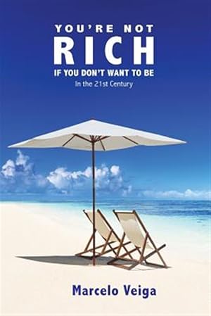 Seller image for You're Not Rich If You Don't Want to Be: In the 21st Century for sale by GreatBookPrices