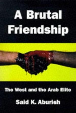 Immagine del venditore per Brutal Friendship: The West and the Arab Elite venduto da WeBuyBooks