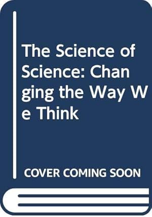 Immagine del venditore per The Science of Science: Changing the Way We Think venduto da WeBuyBooks