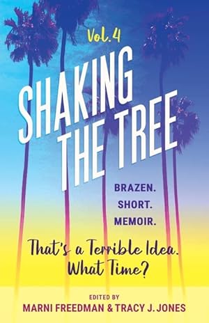 Bild des Verkufers fr Shaking the Tree - brazen. short. memoir. (Vol. 4): That's a Terrible Idea. What Time? zum Verkauf von savehere619