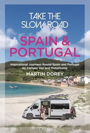 Image du vendeur pour Take the Slow Road Spain and Portugal : Inspirational Journeys Round Spain and Portugal by Camper Van and Motorhome mis en vente par GreatBookPrices