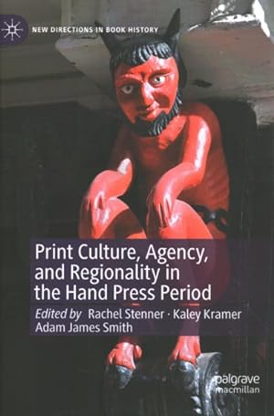 Immagine del venditore per Print Culture, Agency, and Regionality in the Hand Press Period venduto da GreatBookPrices