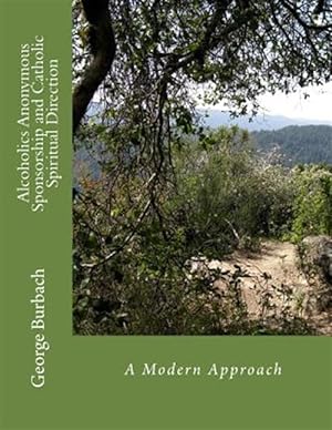 Seller image for Alcoholics Anonymous Sponsorship and Catholic Spiritual Direction : A Modern Approach for sale by GreatBookPrices