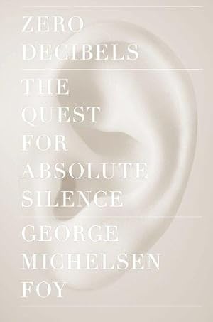 Seller image for Zero Decibels: The Quest for Absolute Silence for sale by WeBuyBooks