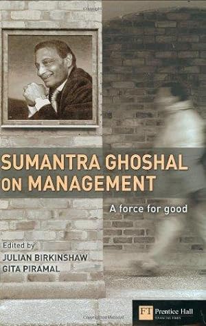 Seller image for Sumantra Ghoshal on Management: A Force for Good for sale by WeBuyBooks