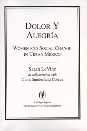 Seller image for Dolor Y Alegria : Women and Social Change in Urban Mexico for sale by GreatBookPrices