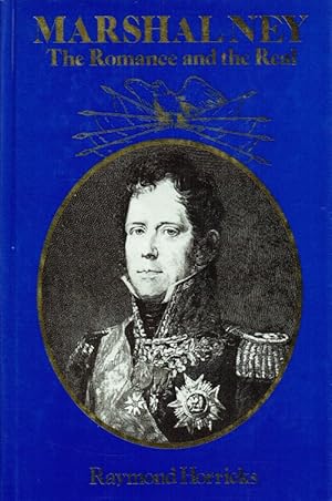 Image du vendeur pour MARSHAL NEY : THE ROMANCE AND THE REAL mis en vente par Paul Meekins Military & History Books