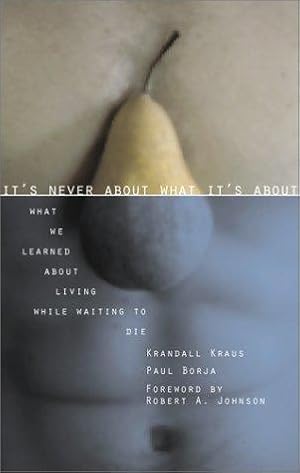 Bild des Verkufers fr It's Never About What It's About: What We Learned About Living While Waiting to Die zum Verkauf von WeBuyBooks