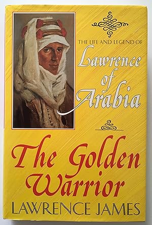 The Golden Warrior, The Life and Legend of Lawrence of Arabia (Malcolm Brown review copy)