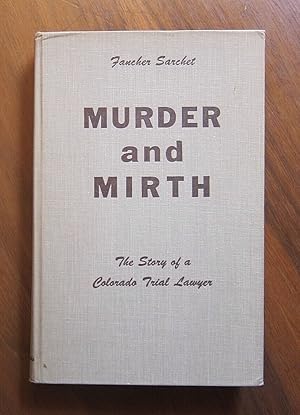 Murder and Mirth: The Story of a Colorado Trial Lawyer