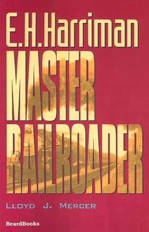 Seller image for E.H. Harriman : Master Railroader for sale by GreatBookPrices