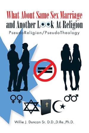 Image du vendeur pour What About Same Sex Marriage and Another Look at Religion : Pseudoreligion/Pseudotheology mis en vente par GreatBookPrices