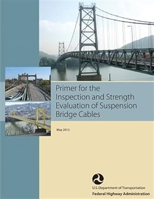 Seller image for Primer for the Inspection and Strength Evaluation of Suspension Bridge Cables for sale by GreatBookPrices