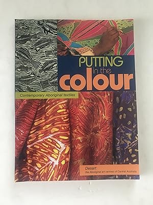 Seller image for Putting in the Colour: Contemporary Aboriginal Textiles for sale by Sheapast Art and Books