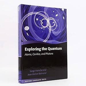 Seller image for Exploring the Quantum: Atoms, Cavities, and Photons (Oxford Graduate Texts) for sale by Neutral Balloon Books