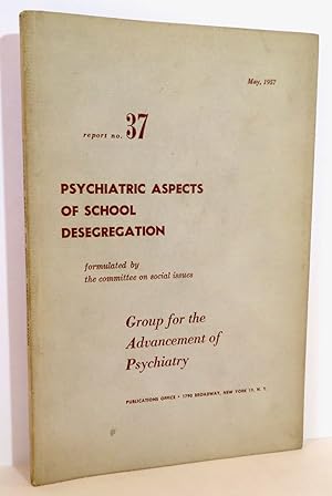 Psychiatric Aspects of School Desegregation Report No. 37 May, 1957
