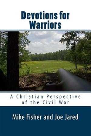 Bild des Verkufers fr Devotions for Warriors : A Christian Perspective of the Civil War zum Verkauf von GreatBookPrices