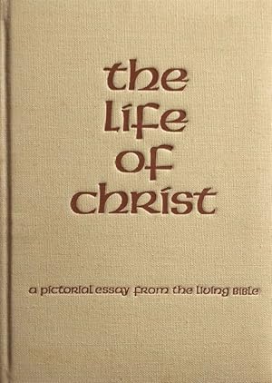 Bild des Verkufers fr The Life of Christ: A Pictorial Essay from the Living Bible zum Verkauf von Kayleighbug Books, IOBA