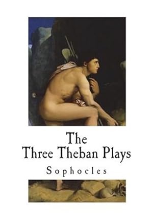 Immagine del venditore per The Three Theban Plays: Sophocles venduto da GreatBookPrices