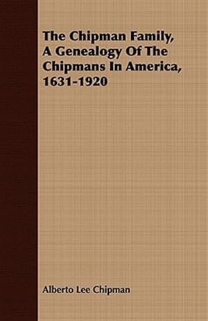 Seller image for Chipman Family, a Genealogy of the Chipmans in America, 1631-1920 for sale by GreatBookPrices