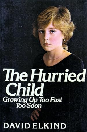 Immagine del venditore per The Hurried Child: Growing Up Too Fast Too Soon venduto da Kayleighbug Books, IOBA
