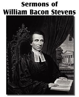Seller image for Sermons of William Bacon Stevens for sale by GreatBookPrices