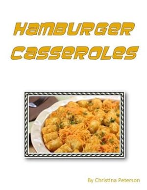 Imagen del vendedor de Hamburger Casseroles: Every Recipe Is Followed by Note Space, Goulash, Mexican Gal Achi, Muffin Burger, Tater Tot Dishes and More a la venta por GreatBookPrices