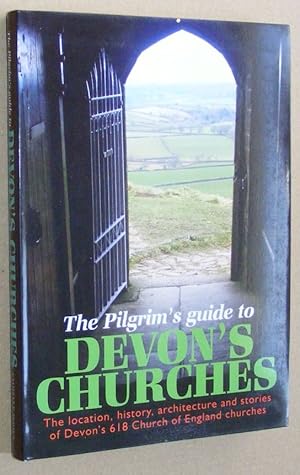 Bild des Verkufers fr The Pilgrim's Guide to Devon's Churches : the location, history, architecture and stories of Devon's 618 Church of England churches zum Verkauf von Nigel Smith Books