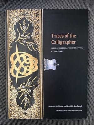 Bild des Verkufers fr Traces of the Calligrapher: Islamic Calligraphy in Practice, C. 1600-1900 zum Verkauf von The Groaning Board