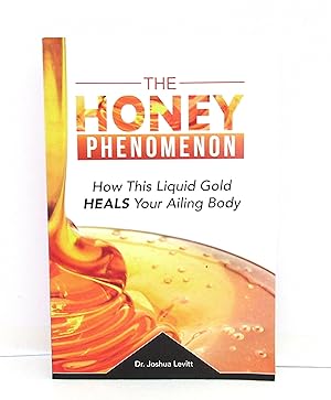 Seller image for The Honey Phenomenon: How This Liquid Gold Heals Your Ailng Body for sale by The Parnassus BookShop
